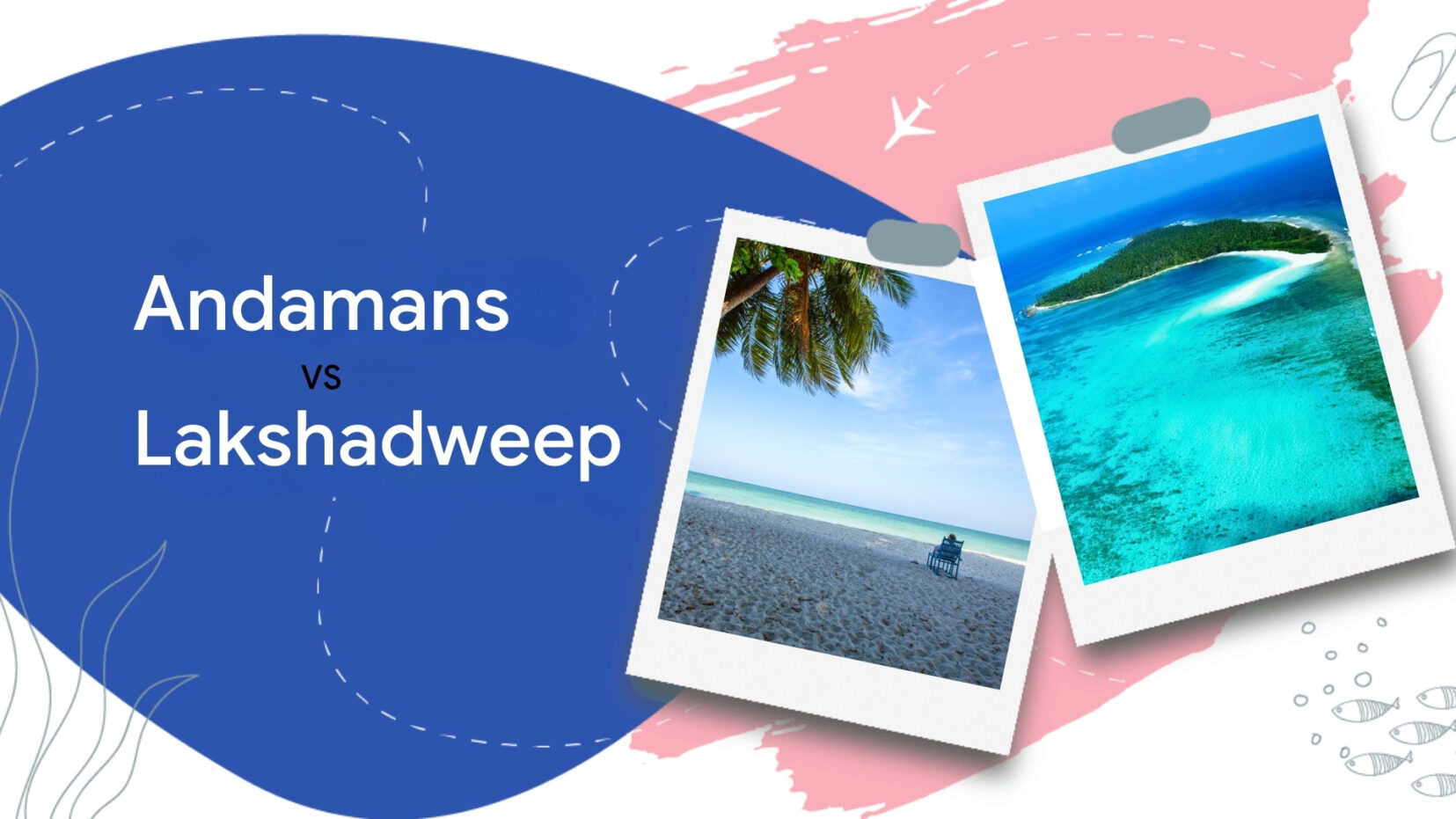 Andaman Vs Lakshadweep | Which Is Better For You?